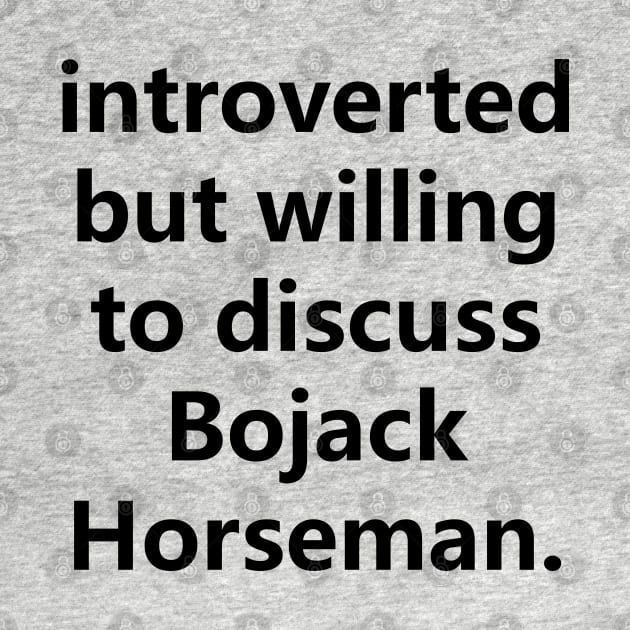 introverted but willing to discuss b. horseman by Madelyn_Frere
